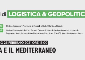 3° incontro – GEOPOLITICA E LOGISTICA: l’Italia e il Mediterraneo